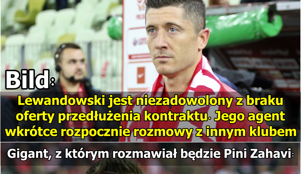 Robert Lewandowski Nie Jest Zadowolony W Bayernie Pini Zahavi